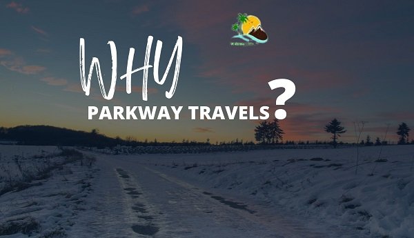 Why Choose Parkway Travels